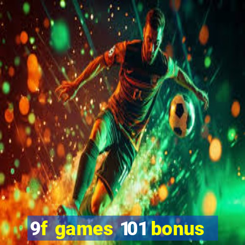 9f games 101 bonus